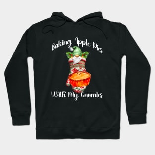 Bakers Christmas Apple Pies - Baking With My Gnomies Hoodie